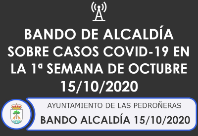 BANDO ALCALDIA sobre casos COVID-19 en la 1ª semana de octubre 15/10/2020