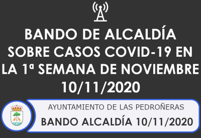BANDO ALCALDIA sobre casos COVID-19 en la 1ª semana de noviembre 10/11/2020